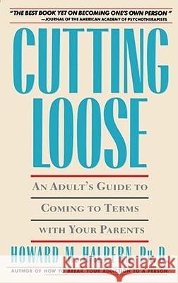 Cutting Loose: An Adult's Guide to Coming to Terms with Your Parents Halpern, Howard 9780671696047 Fireside Books