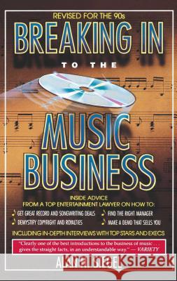 Breaking Into the Music Business: Revised and Updated for the 21st Century Alan H. Siegel 9780671729073 Simon & Schuster