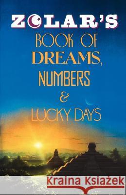 Zolar's Book of Dreams, Numbers, and Lucky Days Zolar Entertainment 9780671765996 Fireside Books