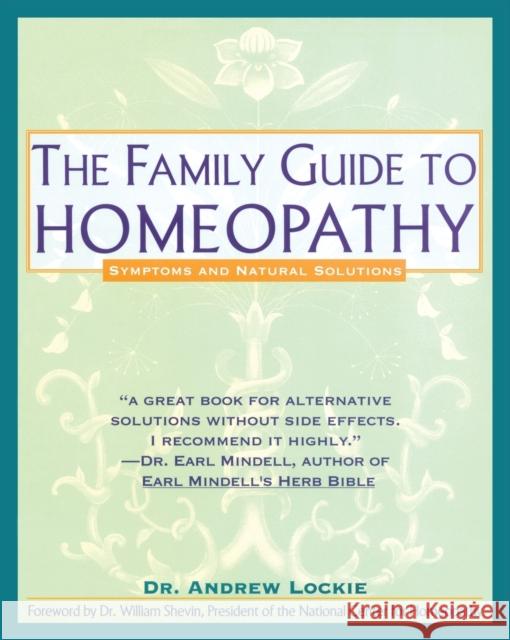 The Family Guide to Homeopathy: Symptoms and Natural Solutions Andrew Dr. Lockie 9780671767716 Simon & Schuster