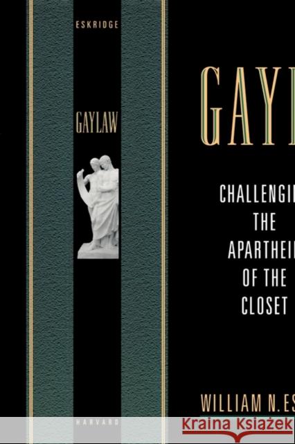 Gaylaw: Challenging the Apartheid of the Closet Eskridge, William N., Jr. 9780674008045 Harvard University Press