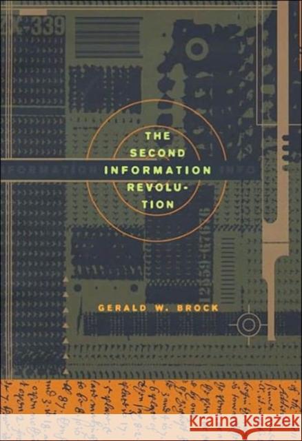 Second Information Revolution Brock, Gerald W. 9780674011786 Harvard University Press