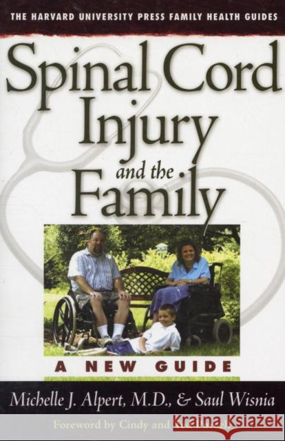 Spinal Cord Injury and the Family: A New Guide Alpert, Michelle J. 9780674027152 Not Avail
