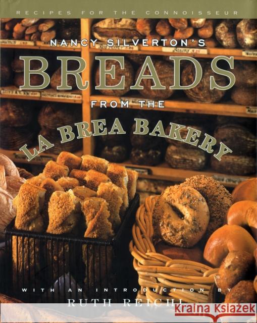 Nancy Silverton's Breads from the La Brea Bakery: Recipes for the Connoisseur: A Cookbook Silverton, Nancy 9780679409076 Random House USA Inc
