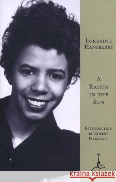 A Raisin in the Sun Lorraine Hansberry 9780679601722 Modern Library