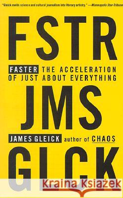 Faster: The Acceleration of Just about Everything James Gleick 9780679775485 Vintage Books USA