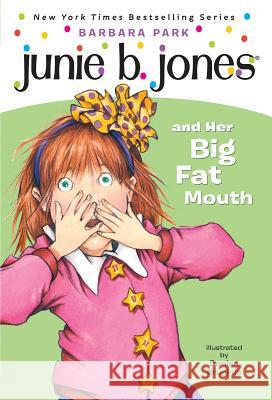Junie B. Jones #3: Junie B. Jones and Her Big Fat Mouth Barbara Park Mahoney                                  Denise Brunkus 9780679844075 Random House Children's Books