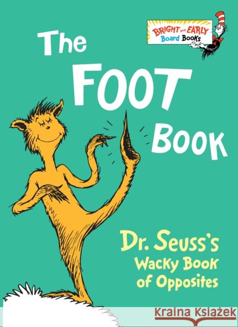 The Foot Book: Dr. Seuss's Wacky Book of Opposites Dr Seuss 9780679882800 Random House Books for Young Readers