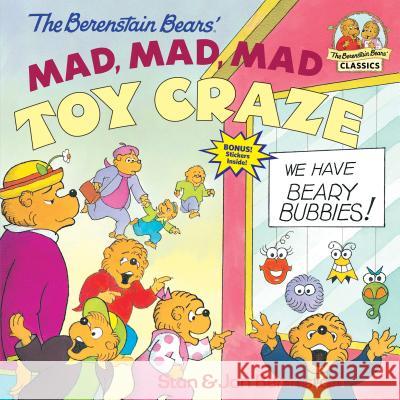 The Berenstain Bears' Mad, Mad, Mad Toy Craze Stan Berenstain Jan Berenstain 9780679889588 Random House Children's Books