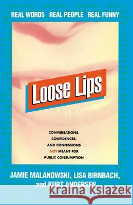Loose Lips: Real Words, Real People, Real Funny Jamie Malanowski, Lisa Birnbach, Kurt Andersen 9780684803401 Simon & Schuster