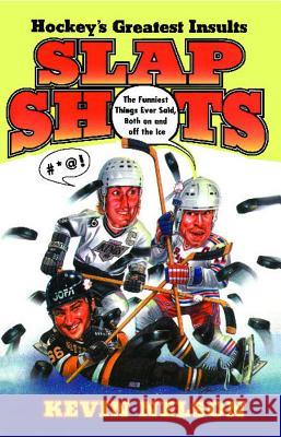 Slap Shots: Hockey's Greatest Insults (Original) Nelson, Kevin 9780684810751 Fireside Books