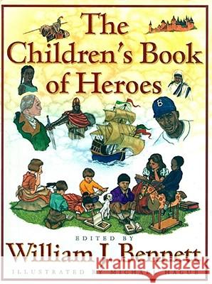 The Children's Book of Heroes William J. Bennett Michael Hague 9780684834450 Simon & Schuster