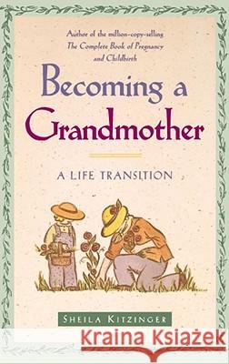 Becoming a Grandmother: A Life Transition Sheila Kitzinger 9780684835389 Simon & Schuster