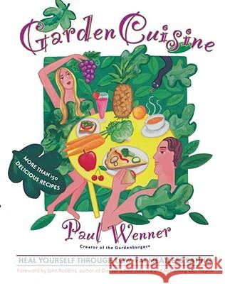 Gardencuisine: Heal Yourself through Low-Fat Meatless Eating Paul Wenner 9780684838823 Simon & Schuster