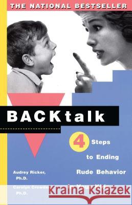 Backtalk: 4 Steps to Stop It Before the Tears and Tantrums Start Crowder, Carolyn 9780684841243 Simon & Schuster