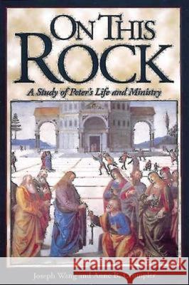 On This Rock : A Study of Peter's Life and Ministry Joseph Wang Anne B. Crumpler 9780687085583 Abingdon Press