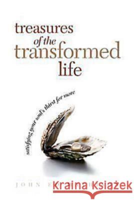 Treasures of the Transformed Life 40 Day Reading Book: Satisfying Your Soul's Thirst for More John Ed Mathison 9780687334452 Abingdon Press