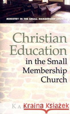 Christian Education in the Small Membership Church Karen Tye 9780687650996 Abingdon Press
