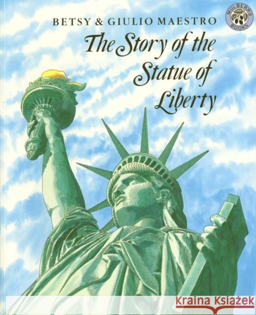 The Story of the Statue of Liberty Giulio Maestro Betsy Maestro 9780688087463 HarperCollins Publishers