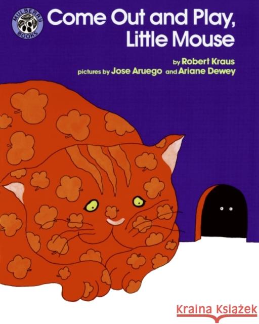 Come Out and Play, Little Mouse Robert Kraus Ariane Dewey Jose Aruego 9780688140267 HarperTrophy