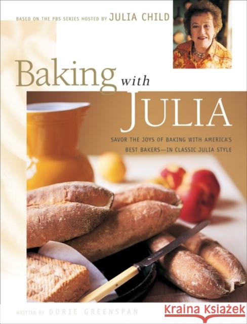 Baking with Julia: Sift, Knead, Flute, Flour, And Savor...  9780688146573 Morrow Cookbooks