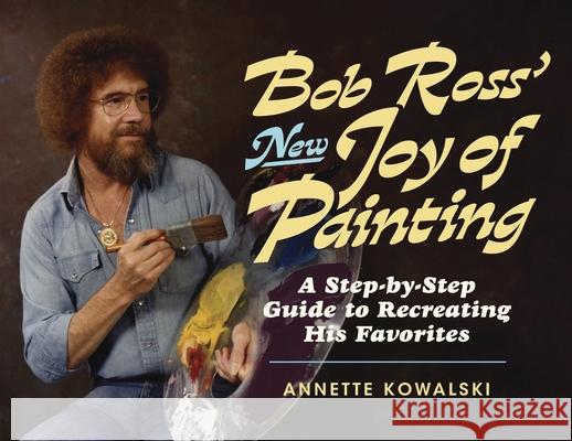 Bob Ross' New Joy of Painting Kowalski, Annette 9780688151584 William Morrow & Company