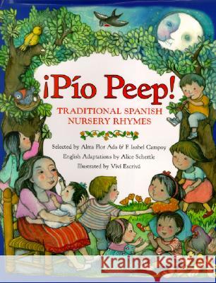 Pio Peep! Traditional Spanish Nursery Rhymes: Bilingual Spanish-English Alma Flor Ada Vivi Escriva Alice Schertle 9780688160197 Rayo
