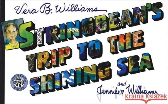 Stringbean's Trip to the Shining Sea Vera B. Williams Vera B. Williams Jennifer Williams 9780688167011 Mulberry Books
