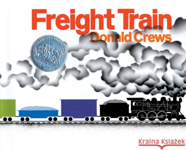 Freight Train Donald Crews Donald Crews 9780688801656 Greenwillow Books