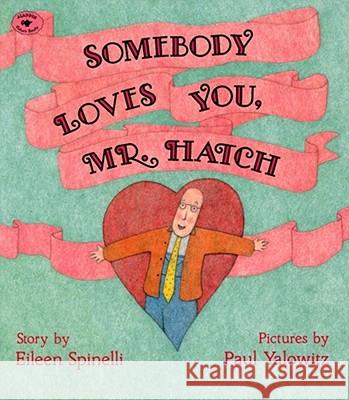 Somebody Loves You, Mr. Hatch Eileen Spinelli Paul Yalowitz 9780689718724 Aladdin Paperbacks