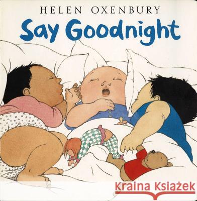 Say Goodnight Helen Oxenbury Helen Oxenbury 9780689819872 Little Simon