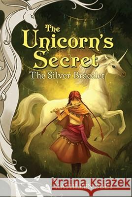 The Silver Bracelet: The Third Book in The Unicorn's Secret Quartet: Ready for Chapters #3 Kathleen Duey 9780689842719 Simon & Schuster