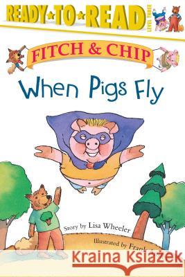 When Pigs Fly: Ready-To-Read Level 3volume 2 Ansley, Frank 9780689849565 Aladdin Paperbacks