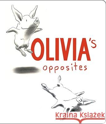Olivia's Opposites Ian Falconer Ian Falconer 9780689850882 Atheneum Books