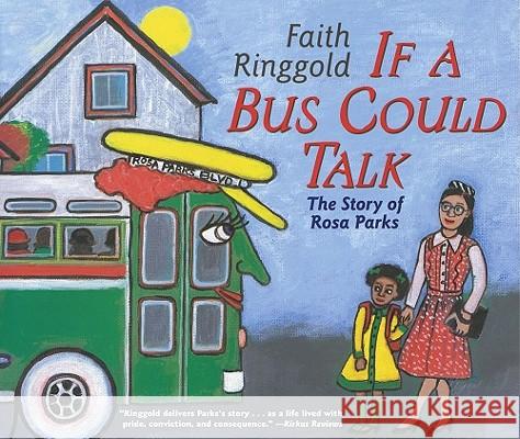 If a Bus Could Talk: The Story of Rosa Parks Faith Ringgold 9780689856761 Aladdin Paperbacks
