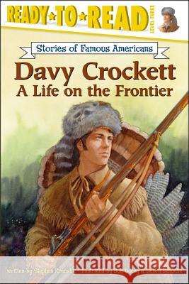 Davy Crockett: A Life on the Frontier (Ready-To-Read Level 3) Krensky, Stephen 9780689859441 Aladdin Paperbacks