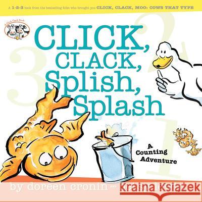 Click, Clack, Splish, Splash: Click, Clack, Splish, Splash Doreen Cronin Betsy Lewin 9780689877162 Atheneum Books