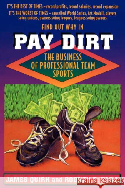 Pay Dirt: The Business of Professional Team Sports Quirk, James 9780691015743 Princeton University Press