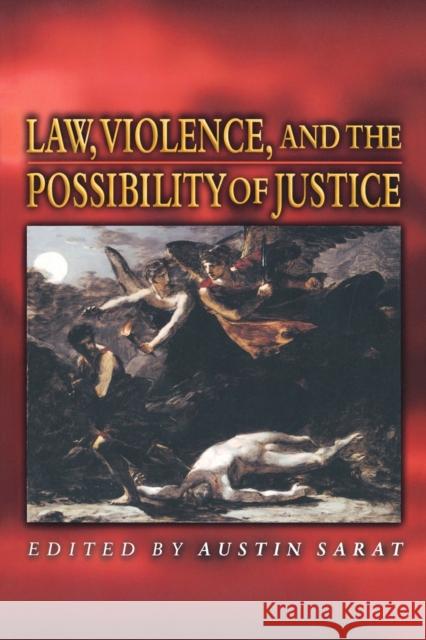 Law, Violence, and the Possibility of Justice Austin Sarat 9780691048451 Princeton University Press