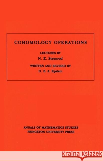Cohomology Operations: Lectures by N. E. Steenrod Epstein, David B. A. 9780691079240 Princeton University Press