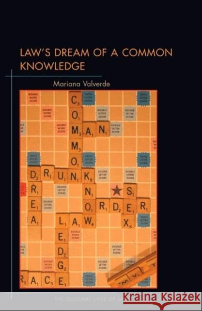 Law's Dream of a Common Knowledge Mariana Valverde 9780691086989 Princeton University Press