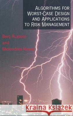 Algorithms for Worst-Case Design and Applications to Risk Management Berc Rustem Melendres Howe 9780691091549 Princeton University Press