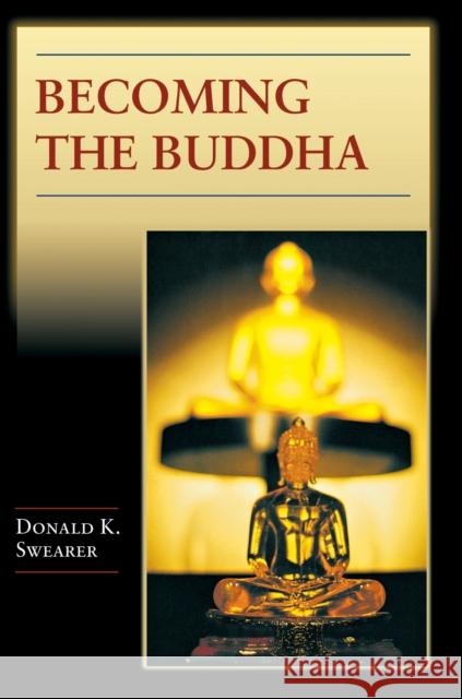 Becoming the Buddha: The Ritual of Image Consecration in Thailand Swearer, Donald K. 9780691114354 Princeton University Press