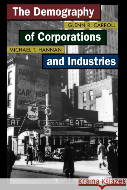 The Demography of Corporations and Industries Glenn R. Carroll Michael T. Hannan 9780691120157 Princeton University Press