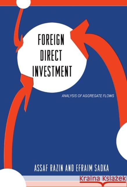 Foreign Direct Investment: Analysis of Aggregate Flows Razin, Assaf 9780691127064 0