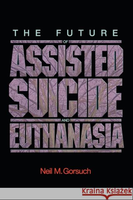 The Future of Assisted Suicide and Euthanasia  9780691140971 Princeton University Press