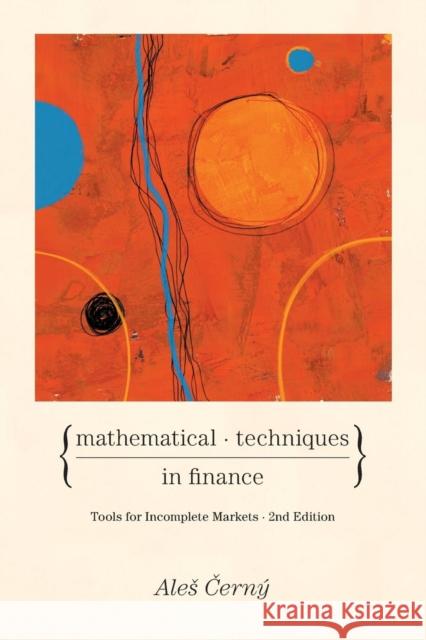 Mathematical Techniques in Finance: Tools for Incomplete Markets - Second Edition Cerný, Ales 9780691141213 PRINCETON UNIVERSITY PRESS