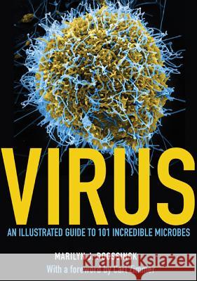Virus: An Illustrated Guide to 101 Incredible Microbes Roossinck, Marilyn J. 9780691166964 Princeton University Press