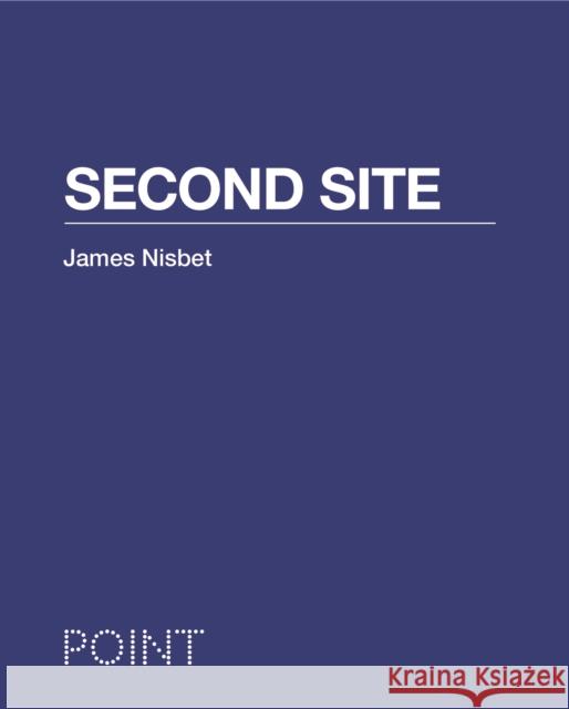 Second Site James Nisbet 9780691194950 Princeton University Press