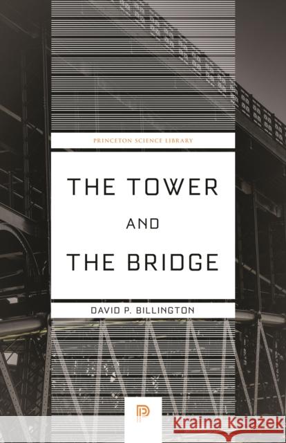 The Tower and the Bridge: The New Art of Structural Engineering Billington, David P. 9780691236926 Princeton University Press